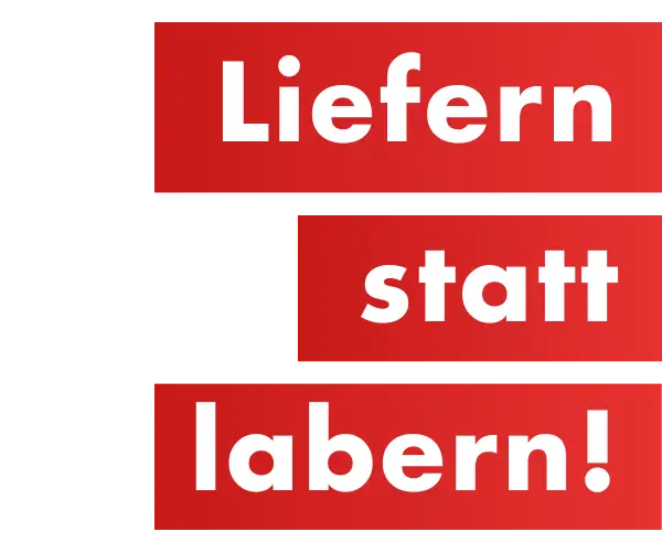 3 rote Balken mit der Aufschrift: Liefern statt labern"